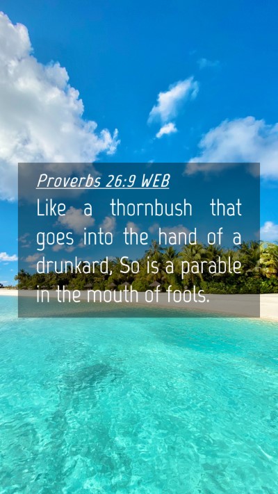 Picture 04 - Proverbs 26:9 WEB Mobile Phone Wallpaper - Like a thornbush that goes into the hand of a - Mobile Bible Verse Wallpaper