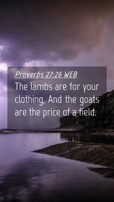 Picture 04 - Proverbs 27:26 WEB Mobile Phone Wallpaper - The lambs are for your clothing, And the goats - Mobile Bible Verse Wallpaper