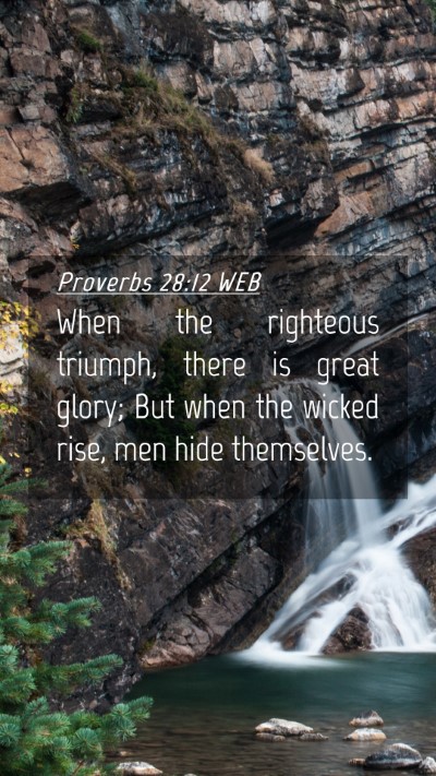 Picture 04 - Proverbs 28:12 WEB Mobile Phone Wallpaper - When the righteous triumph, there is great glory; - Mobile Bible Verse Wallpaper