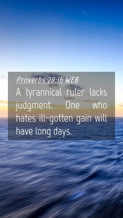 Picture 04 - Proverbs 28:16 WEB Mobile Phone Wallpaper - A tyrannical ruler lacks judgment. One who hates - Mobile Bible Verse Wallpaper
