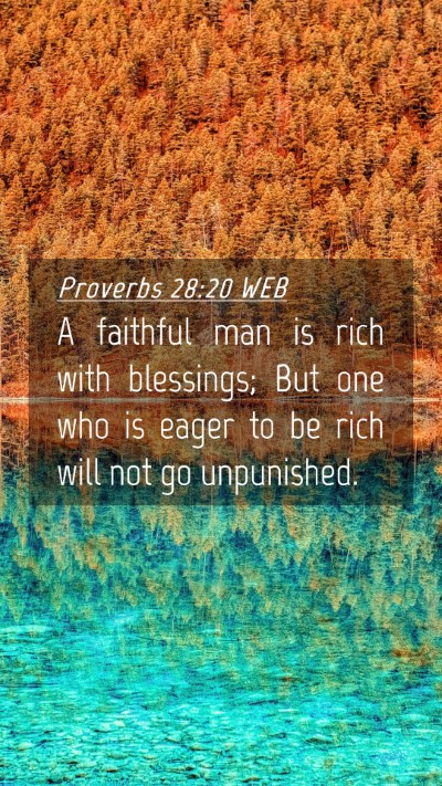 Picture 04 - Proverbs 28:20 WEB Mobile Phone Wallpaper - A faithful man is rich with blessings; But one - Mobile Bible Verse Wallpaper
