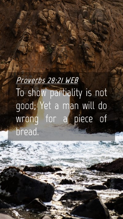 Picture 04 - Proverbs 28:21 WEB Mobile Phone Wallpaper - To show partiality is not good; Yet a man will do - Mobile Bible Verse Wallpaper
