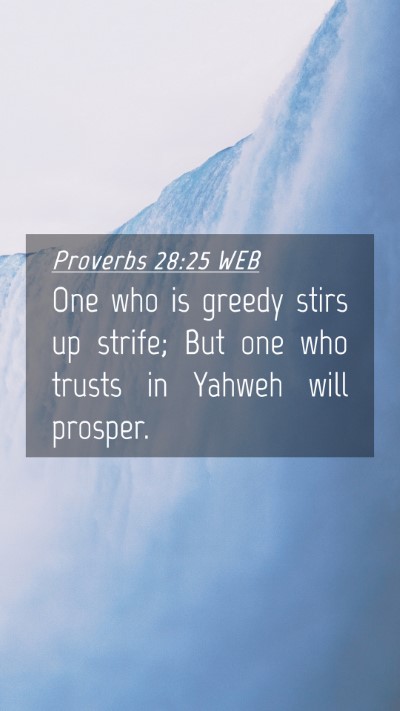 Picture 04 - Proverbs 28:25 WEB Mobile Phone Wallpaper - One who is greedy stirs up strife; But one who - Mobile Bible Verse Wallpaper