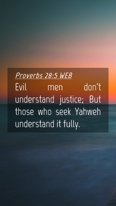 Picture 04 - Proverbs 28:5 WEB Mobile Phone Wallpaper - Evil men don't understand justice; But those who - Mobile Bible Verse Wallpaper