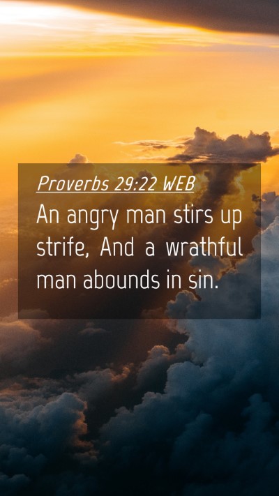 Picture 04 - Proverbs 29:22 WEB Mobile Phone Wallpaper - An angry man stirs up strife, And a wrathful man - Mobile Bible Verse Wallpaper