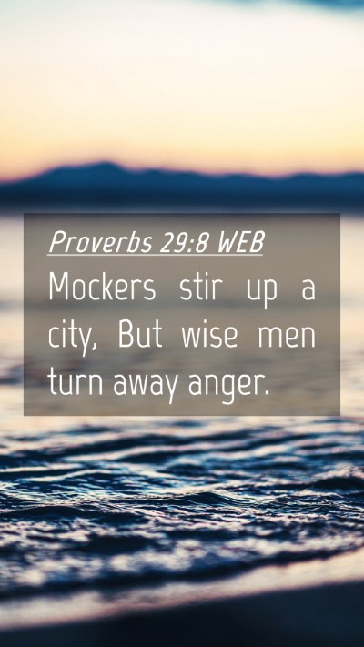 Picture 04 - Proverbs 29:8 WEB Mobile Phone Wallpaper - Mockers stir up a city, But wise men turn away - Mobile Bible Verse Wallpaper