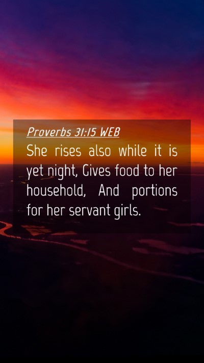 Picture 04 - Proverbs 31:15 WEB Mobile Phone Wallpaper - She rises also while it is yet night, Gives food - Mobile Bible Verse Wallpaper