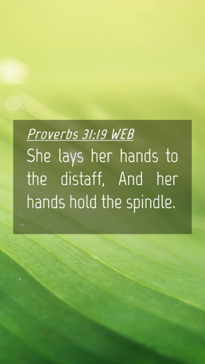 Picture 04 - Proverbs 31:19 WEB Mobile Phone Wallpaper - She lays her hands to the distaff, And her hands - Mobile Bible Verse Wallpaper