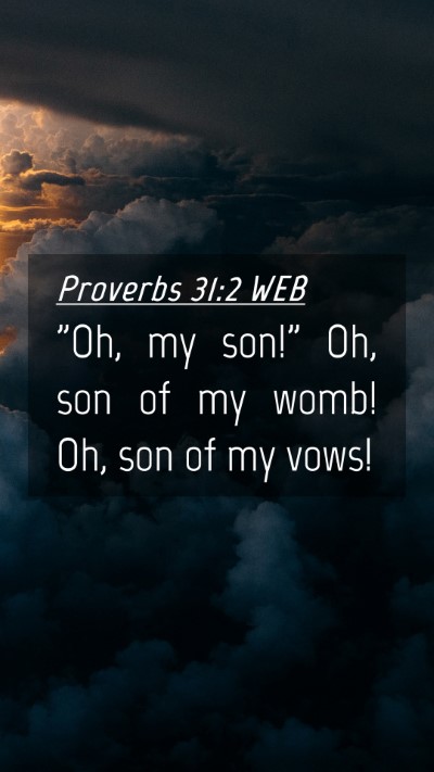 Picture 04 - Proverbs 31:2 WEB Mobile Phone Wallpaper - 