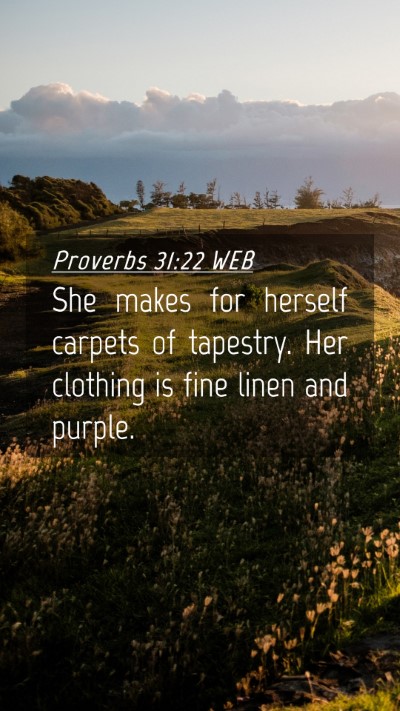 Picture 04 - Proverbs 31:22 WEB Mobile Phone Wallpaper - She makes for herself carpets of tapestry. Her - Mobile Bible Verse Wallpaper