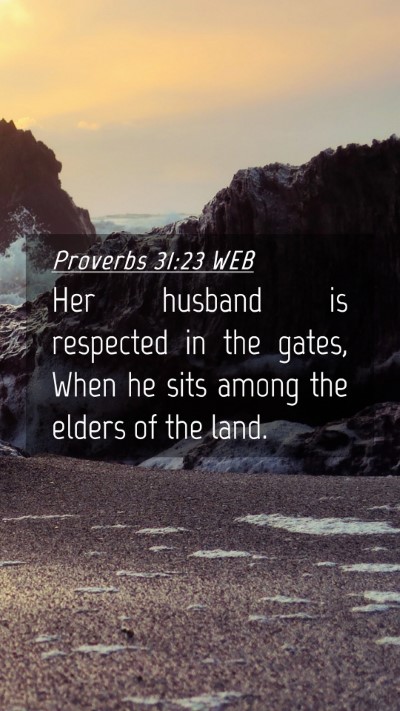 Picture 04 - Proverbs 31:23 WEB Mobile Phone Wallpaper - Her husband is respected in the gates, When he - Mobile Bible Verse Wallpaper
