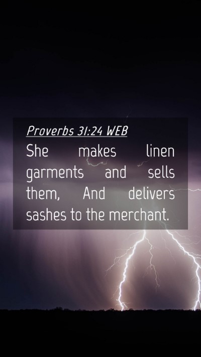 Picture 04 - Proverbs 31:24 WEB Mobile Phone Wallpaper - She makes linen garments and sells them, And - Mobile Bible Verse Wallpaper