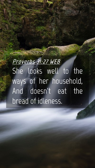 Picture 04 - Proverbs 31:27 WEB Mobile Phone Wallpaper - She looks well to the ways of her household, And - Mobile Bible Verse Wallpaper