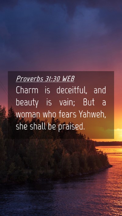Picture 04 - Proverbs 31:30 WEB Mobile Phone Wallpaper - Charm is deceitful, and beauty is vain; But a - Mobile Bible Verse Wallpaper
