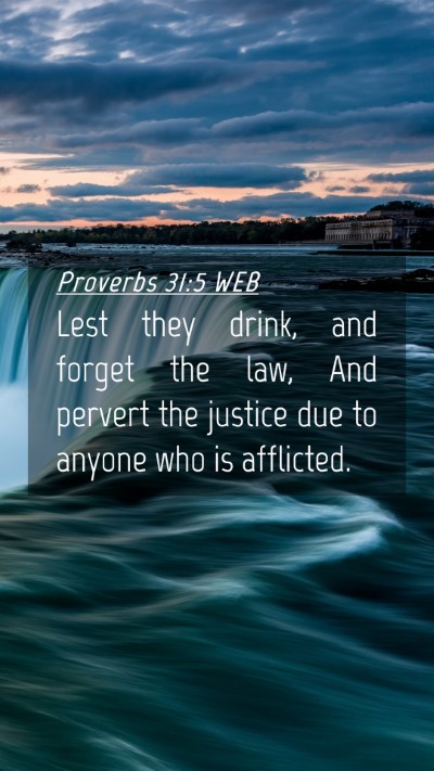 Picture 04 - Proverbs 31:5 WEB Mobile Phone Wallpaper - Lest they drink, and forget the law, And pervert - Mobile Bible Verse Wallpaper