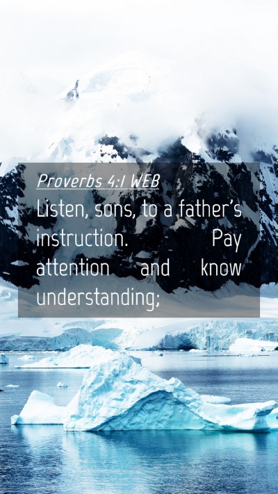 Picture 04 - Proverbs 4:1 WEB Mobile Phone Wallpaper - Listen, sons, to a father's instruction. Pay - Mobile Bible Verse Wallpaper