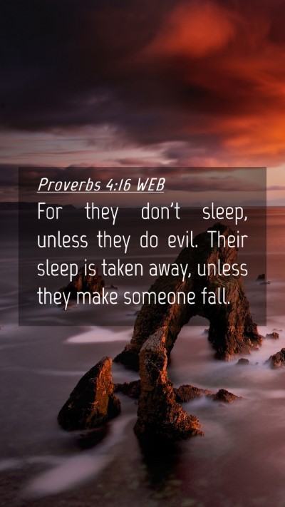 Picture 04 - Proverbs 4:16 WEB Mobile Phone Wallpaper - For they don't sleep, unless they do evil. Their - Mobile Bible Verse Wallpaper