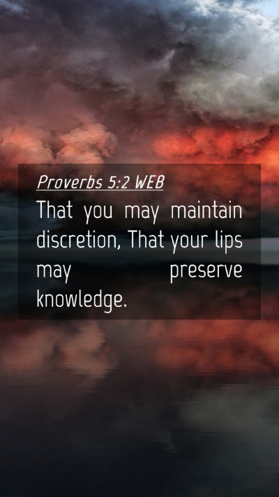 Picture 04 - Proverbs 5:2 WEB Mobile Phone Wallpaper - That you may maintain discretion, That your lips - Mobile Bible Verse Wallpaper