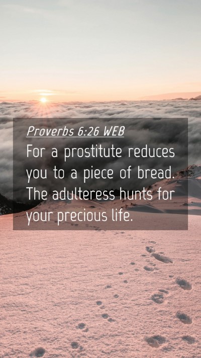 Picture 04 - Proverbs 6:26 WEB Mobile Phone Wallpaper - For a prostitute reduces you to a piece of bread. - Mobile Bible Verse Wallpaper