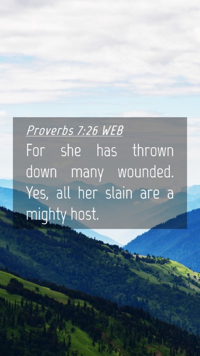Picture 04 - Proverbs 7:26 WEB Mobile Phone Wallpaper - For she has thrown down many wounded. Yes, all - Mobile Bible Verse Wallpaper