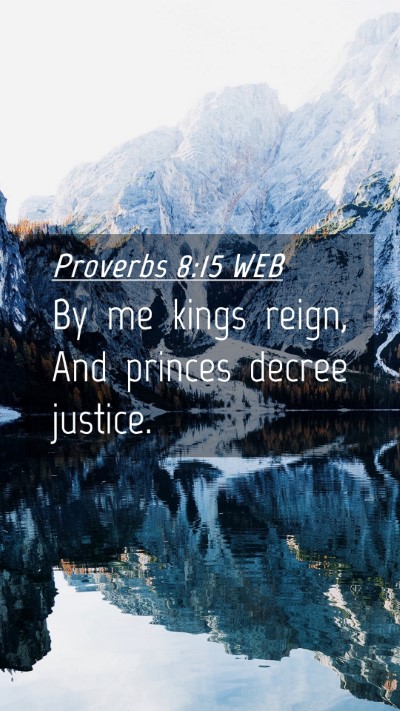 Picture 04 - Proverbs 8:15 WEB Mobile Phone Wallpaper - By me kings reign, And princes decree - Mobile Bible Verse Wallpaper