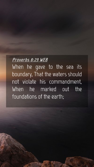 Picture 04 - Proverbs 8:29 WEB Mobile Phone Wallpaper - When he gave to the sea its boundary, That the - Mobile Bible Verse Wallpaper