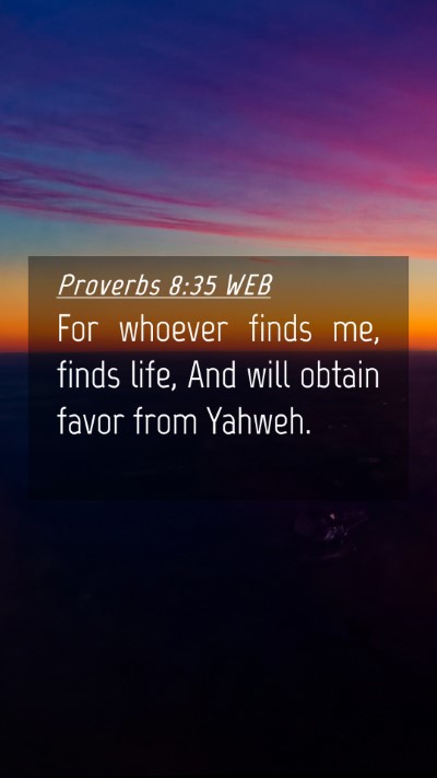 Picture 04 - Proverbs 8:35 WEB Mobile Phone Wallpaper - For whoever finds me, finds life, And will obtain - Mobile Bible Verse Wallpaper