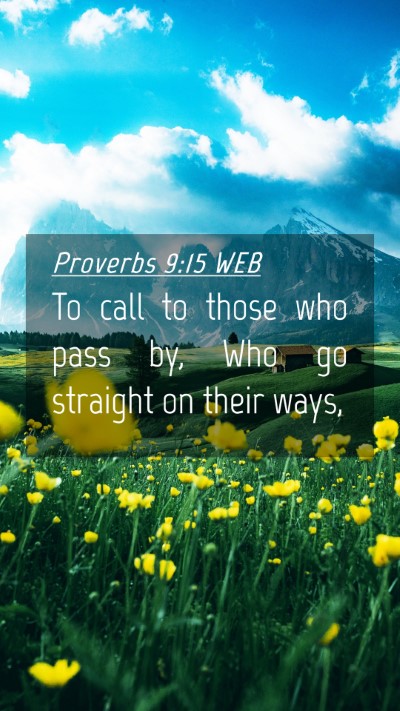 Picture 04 - Proverbs 9:15 WEB Mobile Phone Wallpaper - To call to those who pass by, Who go straight on - Mobile Bible Verse Wallpaper