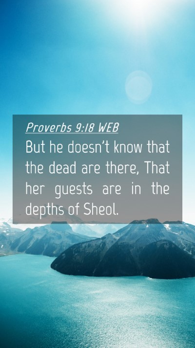 Picture 04 - Proverbs 9:18 WEB Mobile Phone Wallpaper - But he doesn't know that the dead are there, That - Mobile Bible Verse Wallpaper