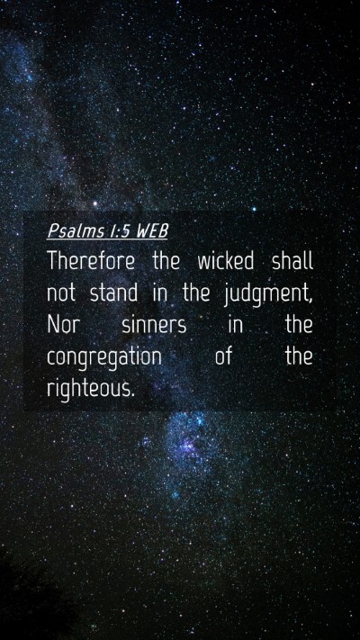 Picture 04 - Psalms 1:5 WEB Mobile Phone Wallpaper - Therefore the wicked shall not stand in the - Mobile Bible Verse Wallpaper
