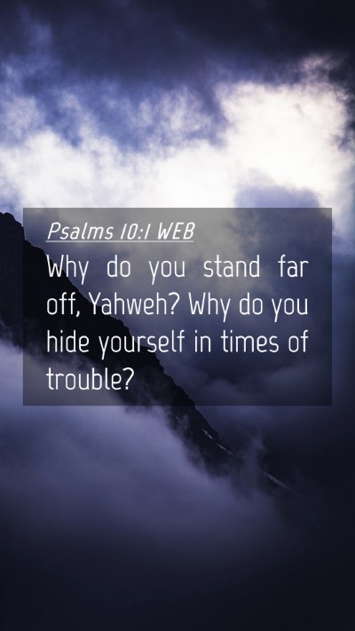 Picture 04 - Psalms 10:1 WEB Mobile Phone Wallpaper - Why do you stand far off, Yahweh? Why do you hide - Mobile Bible Verse Wallpaper