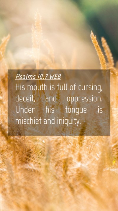 Picture 04 - Psalms 10:7 WEB Mobile Phone Wallpaper - His mouth is full of cursing, deceit, and - Mobile Bible Verse Wallpaper