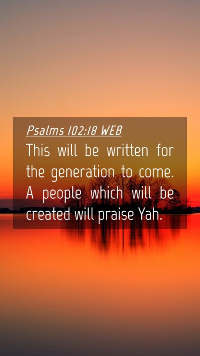 Picture 04 - Psalms 102:18 WEB Mobile Phone Wallpaper - This will be written for the generation to come. - Mobile Bible Verse Wallpaper