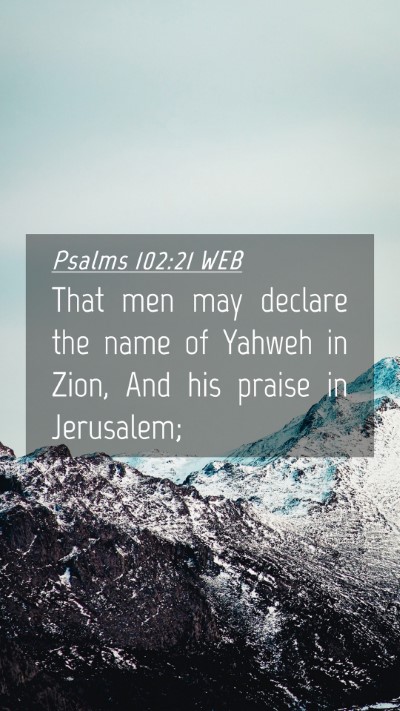 Picture 04 - Psalms 102:21 WEB Mobile Phone Wallpaper - That men may declare the name of Yahweh in Zion, - Mobile Bible Verse Wallpaper