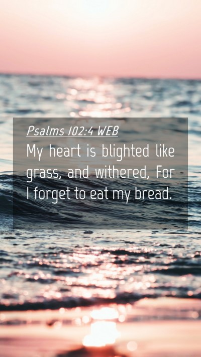 Picture 04 - Psalms 102:4 WEB Mobile Phone Wallpaper - My heart is blighted like grass, and withered, - Mobile Bible Verse Wallpaper