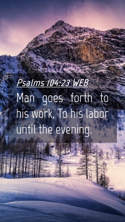 Picture 04 - Psalms 104:23 WEB Mobile Phone Wallpaper - Man goes forth to his work, To his labor until - Mobile Bible Verse Wallpaper