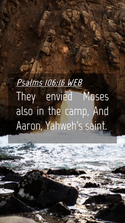 Picture 04 - Psalms 106:16 WEB Mobile Phone Wallpaper - They envied Moses also in the camp, And Aaron, - Mobile Bible Verse Wallpaper