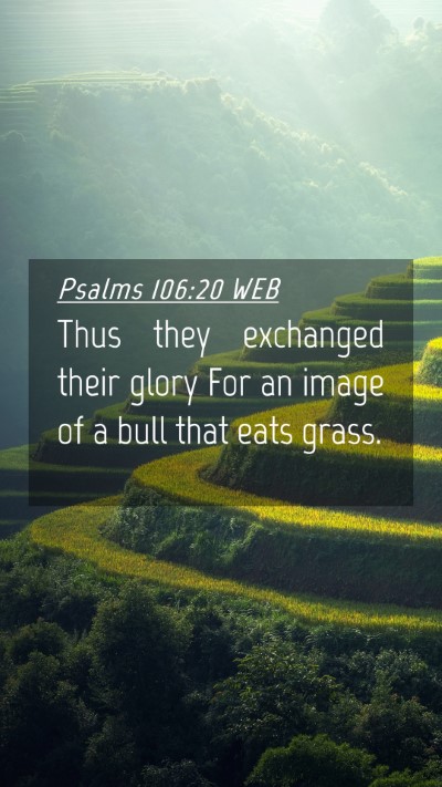 Picture 04 - Psalms 106:20 WEB Mobile Phone Wallpaper - Thus they exchanged their glory For an image of a - Mobile Bible Verse Wallpaper