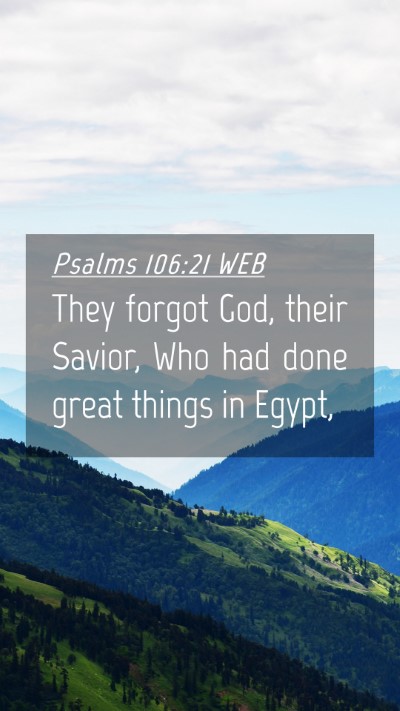 Picture 04 - Psalms 106:21 WEB Mobile Phone Wallpaper - They forgot God, their Savior, Who had done great - Mobile Bible Verse Wallpaper