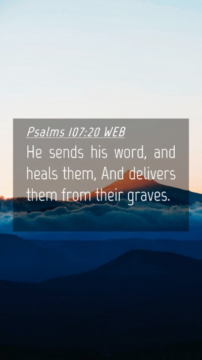 Picture 04 - Psalms 107:20 WEB Mobile Phone Wallpaper - He sends his word, and heals them, And delivers - Mobile Bible Verse Wallpaper