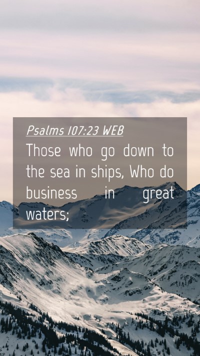 Picture 04 - Psalms 107:23 WEB Mobile Phone Wallpaper - Those who go down to the sea in ships, Who do - Mobile Bible Verse Wallpaper