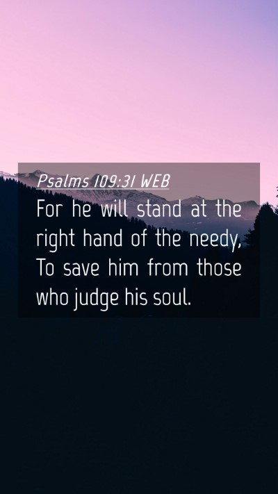 Picture 04 - Psalms 109:31 WEB Mobile Phone Wallpaper - For he will stand at the right hand of the needy, - Mobile Bible Verse Wallpaper