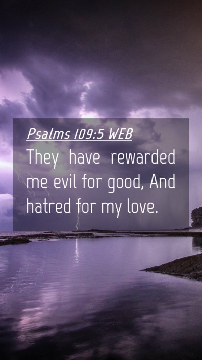 Picture 04 - Psalms 109:5 WEB Mobile Phone Wallpaper - They have rewarded me evil for good, And hatred - Mobile Bible Verse Wallpaper