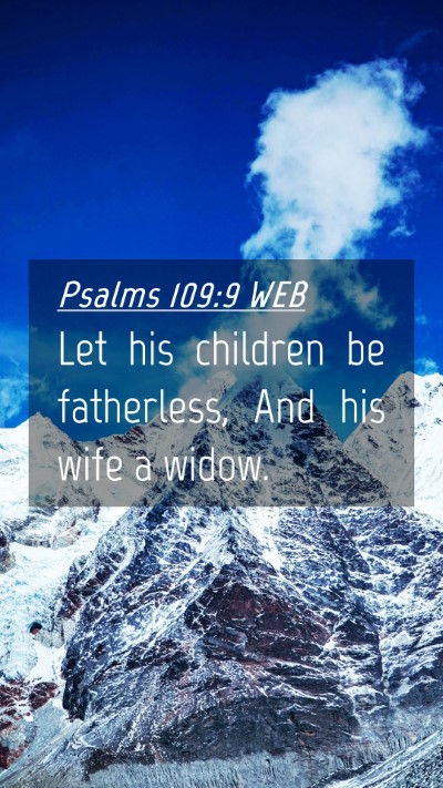 Picture 04 - Psalms 109:9 WEB Mobile Phone Wallpaper - Let his children be fatherless, And his wife a - Mobile Bible Verse Wallpaper