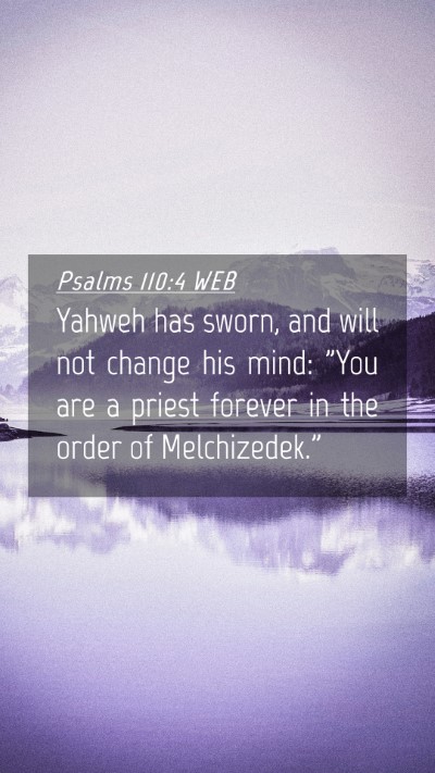 Picture 04 - Psalms 110:4 WEB Mobile Phone Wallpaper - Yahweh has sworn, and will not change his mind: - Mobile Bible Verse Wallpaper