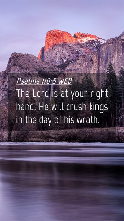 Picture 04 - Psalms 110:5 WEB Mobile Phone Wallpaper - The Lord is at your right hand. He will crush - Mobile Bible Verse Wallpaper
