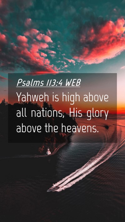 Picture 04 - Psalms 113:4 WEB Mobile Phone Wallpaper - Yahweh is high above all nations, His glory above - Mobile Bible Verse Wallpaper