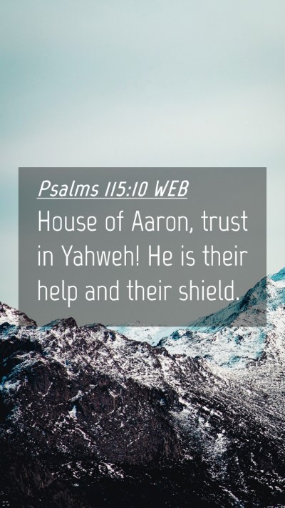 Picture 04 - Psalms 115:10 WEB Mobile Phone Wallpaper - House of Aaron, trust in Yahweh! He is their help - Mobile Bible Verse Wallpaper