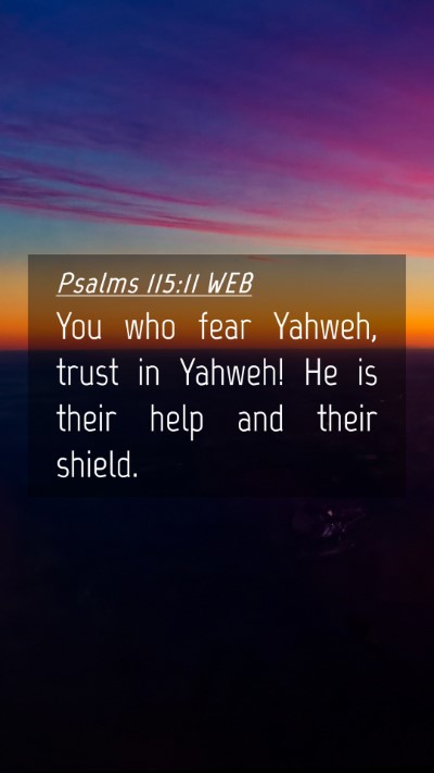 Picture 04 - Psalms 115:11 WEB Mobile Phone Wallpaper - You who fear Yahweh, trust in Yahweh! He is their - Mobile Bible Verse Wallpaper