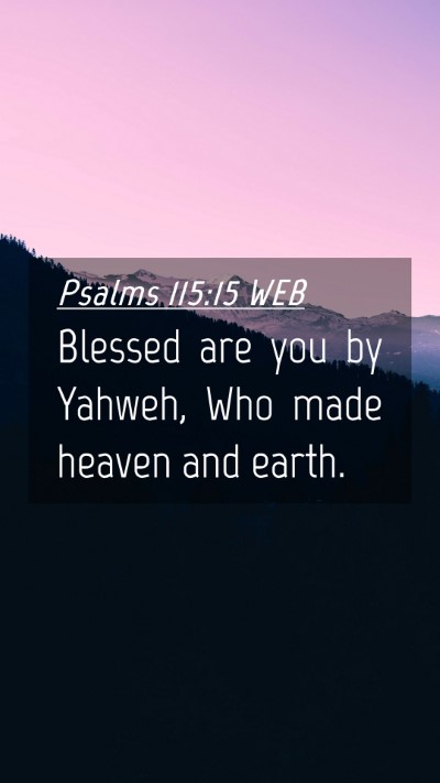Picture 04 - Psalms 115:15 WEB Mobile Phone Wallpaper - Blessed are you by Yahweh, Who made heaven and - Mobile Bible Verse Wallpaper